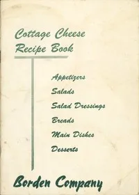 Cottage Cheese Recipe Book: Appetizers, Salads, Salad Dressings, Breads, Main Dishes, Desserts — Milk Industry Foundation (U.S.) cover