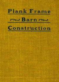 Plank Frame Barn Construction — John L. Shawver cover