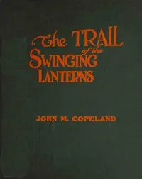 The trail of the swinging lanterns: a racy, railroading review of transportation matters, methods and men cover