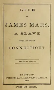 Life of James Mars, a Slave Born and Sold in Connecticut — James Mars cover