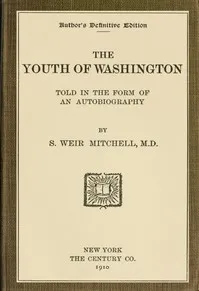 The Youth of Washington: Told in the Form of an Autobiography — S. Weir (Silas Weir) Mitchell cover
