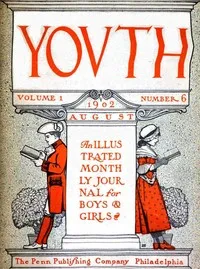 Youth, Vol. I, No. 6, August 1902: An Illustrated Monthly Journal for Boys & Girls cover