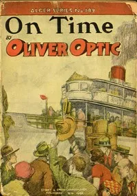 On Time; or, Bound to Get There — Oliver Optic cover