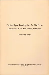 The Smithport Landing Site: An Alto Focus Component in De Soto Parish, Louisiana — Clarence H. Webb cover