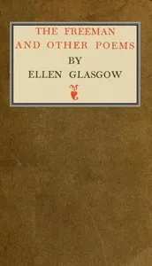 The Freeman, and Other Poems — Ellen Anderson Gholson Glasgow cover
