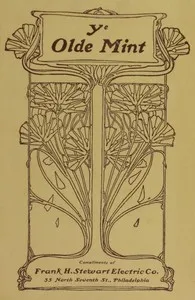 Ye Olde Mint: Being a brief description of the first U.S. Mint, established by Congress in the year 1792, at Seventh Street and Sugar Alley (now Filbert Street) Philadelphia — Frank H. Stewart cover