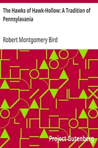 The Hawks of Hawk-Hollow: A Tradition of Pennsylavania — Robert Montgomery Bird cover