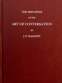 The Principles of the Art of Conversation — J. P. (John Pentland) Mahaffy cover