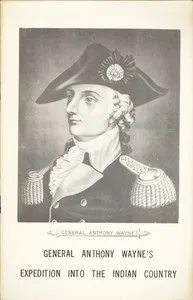 General Anthony Wayne's Expedition into the Indian Country — Public Library of Fort Wayne and Allen County cover