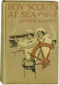 Boy Scouts at Sea; Or, A Chronicle of the B. S. S. Bright Wing — Arthur Astor Carey cover