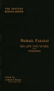 Michael Faraday, His Life and Work — Silvanus P. (Silvanus Phillips) Thompson cover