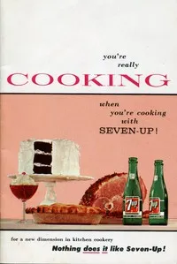 You're really cooking when you're cooking with Seven-Up! — Seven-Up Company cover