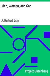 Men, Women, and God: A Discussion of Sex Questions from the Christian Point of View — A. Herbert (Arthur Herbert) Gray cover
