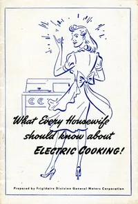 What Every Housewife Should Know About Electric Cooking (1945) — General Motors Corporation. Frigidaire Division cover