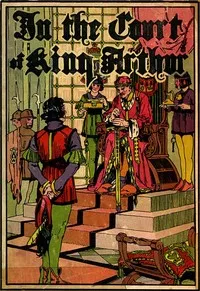In the Court of King Arthur — Samuel E. (Samuel Edward) Lowe cover