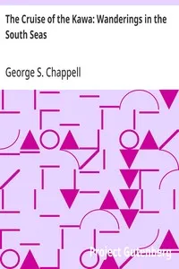 The Cruise of the Kawa: Wanderings in the South Seas — George S. (George Shepard) Chappell cover