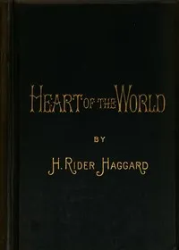 Heart of the World — H. Rider (Henry Rider) Haggard cover