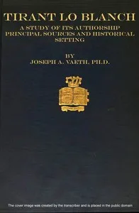 Tirant lo Blanch; a study of its authorship, principal sources and historical setting cover