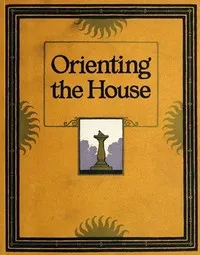 Orienting the House: A Study of the Placing of the House with Relation to the Sun's Rays cover