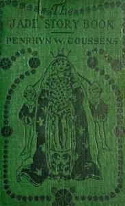 The Jade Story Book; Stories from the Orient — Penrhyn Wingfield Coussens cover