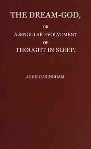The Dream-God, or, A Singular Evolvement of Thought in Sleep — John Cuningham cover