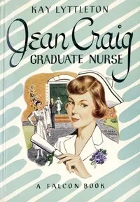 Jean Craig, Graduate Nurse — Kay Lyttleton cover