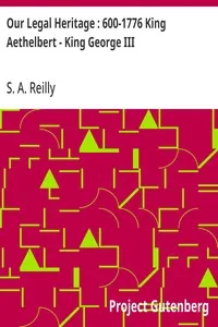 Our Legal Heritage : 600-1776 King Aethelbert - King George III — S. A. Reilly cover