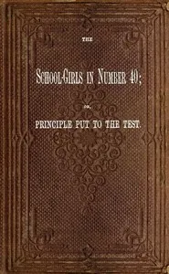 The School-Girls in Number 40; or, Principle Put to the Test cover