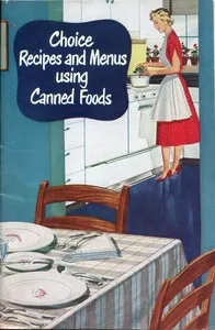 Choice Recipes and Menus Using Canned Foods cover