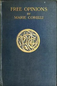 Free Opinions, Freely Expressed on Certain Phases of Modern Social Life and Conduct — Marie Corelli cover