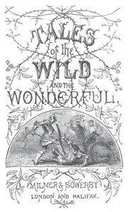 Tales of the Wild and the Wonderful [1867] — Mary Diana Dods cover