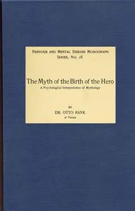The Myth of the Birth of the Hero: A psychological interpretation of mythology cover