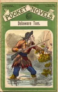 Delaware Tom; or, The Traitor Guide — Jos. E. (Joseph Edward) Badger cover
