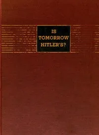 Is Tomorrow Hitler's? 200 Questions on the Battle of Mankind — H. R. (Hubert Renfro) Knickerbocker cover