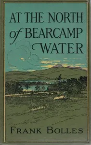 At the North of Bearcamp Water: Chronicles of a Stroller in New England from July to December — Frank Bolles cover