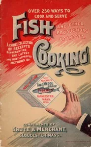 Over 250 Ways to Cook and Serve Fish and Other Productions of the Sea: A Choice Collection of Recipes, Representing the Latest and Most Approved Methods of Cooking — Shute & Merchant cover