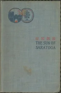 The Sun of Saratoga: A Romance of Burgoyne's Surrender — Joseph A. (Joseph Alexander) Altsheler cover