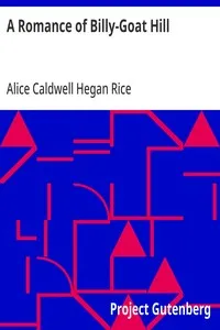 A Romance of Billy-Goat Hill — Alice Caldwell Hegan Rice cover