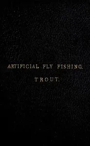 A Concise Practical Treatise on Artificial Fly Fishing for Trout — Grey Drake cover