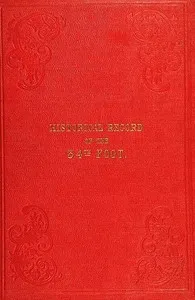 Historical Record of the Thirty-fourth, or the Cumberland Regiment of Foot: containing an account of the formation of the regiment in 1702 and of its subsequent services to 1844 — Richard Cannon cover