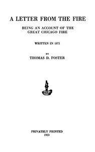 A Letter From the Fire: Being an Account of the Great Chicago Fire. — Thomas Dove Foster cover