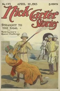 Nick Carter Stories No. 135. April 10, 1915; Straight to the Goal; Or, Nick Carter's Queer Challenge — Nicholas (House name) Carter cover
