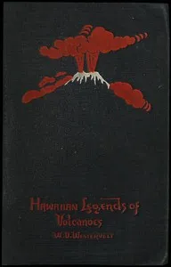 Hawaiian Legends of Volcanoes (mythology): Collected and translated from the Hawaiian cover