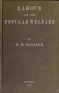 Labour and the Popular Welfare — W. H. (William Hurrell) Mallock cover