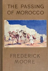 The Passing of Morocco — Frederick Ferdinand Moore cover