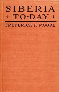 Siberia To-Day — Frederick Ferdinand Moore cover