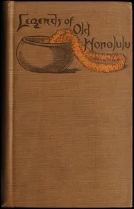 Legends of Old Honolulu (Mythology): Collected and Translated from the Hawaiian — W. D. (William Drake) Westervelt cover