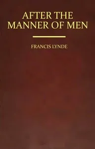 After the Manner of Men — Francis Lynde cover