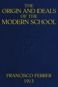 The Origin and Ideals of the Modern School — Francisco Ferrer Guardia cover