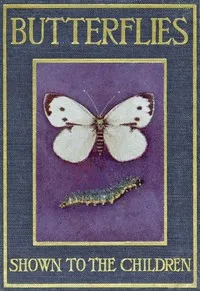 Butterflies and Moths, Shown to the Children — Theodore Wood cover